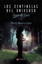 Los Centinelas del Universo Seres de Luz, de MARIA ROMERA LOPEZ | portada del libro