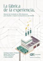 LA FÁBRICA DE LA EXPERIENCIA. Manual de Combate en 100 reflexiones para diseñar o mejorar la Experiencia del Cliente, de SANT