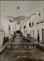 Cuentos e historias de aquí y de allá, de Juan Antonio Alejandre García | portada del libro