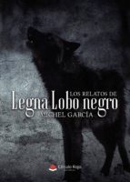 Los relatos de Legna Lobo Negro, de MIGUEL LOBO | portada del libro