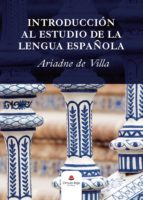 Introducción al estudio de la lengua española, de ARIADNE DE VILLA | portada del libro