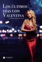 Los últimos días con Valentina, de JUAN PABLO GANDARA DE TORENO | portada del libro