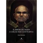 El error de quien a ciegas nos contempla, de Elizondo | portada del libro