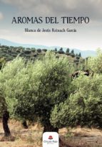 Aromas del tiempo, de BLANCA DE JESUS REIXACH GARCIA | portada del libro