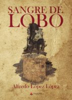 Sangre de lobo, de ALFREDO LOPEZ LOPEZ | portada del libro