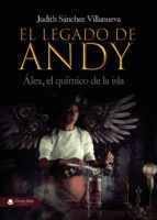 EL LEGADO DE ANDY: ÁLEX, EL QUÍMICO DE LA ISLA, de JUDITH SANCHEZ VILLANUEVA | portada del libro