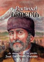 ¡Pertinaz! Armenia. La masacre de un pueblo, de Jose Luis Rivas Guisado | portada del libro