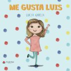 Me gusta Luis, de LUCIA GARCIA | portada del libro