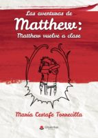 Las aventuras de Matthew: Matthew vuelve a clase, de MARIA CESTAFE TORRECILLA | portada del libro