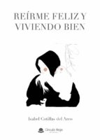 Reírme feliz y viviendo bien, de ISABEL COTILLAS DEL ARCO | portada del libro