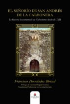 El Señorío de San Andrés de la Carbonera, de FRANCISCO HERNANDEZ BENZAL | portada del libro