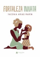 Fortaleza Innata, de YACENIA ARIAS MARIN | portada del libro