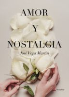 Amor y nostalgia, de JOSE VEGA MARTIN | portada del libro