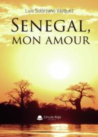 Senegal, mon amour, de LUIS SOLORZANO VAZQUEZ | portada del libro