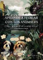 Aprende a hablar con los animales, de Clara Martín Cifredo | portada del libro
