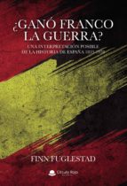 ¿Ganó Franco la guerra? Una interpretación posible de la historia de España 1833-1978, de Fuglestad | portada del libro