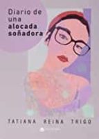 Diario de una alocada soñadora, de TATIANA REINATRIGO | portada del libro