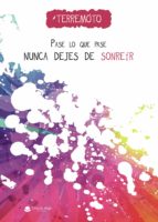 Pase lo que pase nunca dejes de sonreír, de TERREMOTO | portada del libro