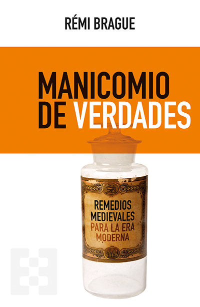 Manicomio de verdades, de Brague, Rémi | portada del libro