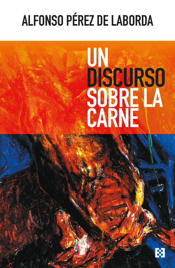 UN DISCURSO SOBRE LA CARNE, de PEREZ DE LABORDA, ALFONSO | portada del libro