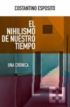 NIHILISMO DE NUESTRO TIEMPO, EL, de COSTANTINO ESPOSITO | portada del libro