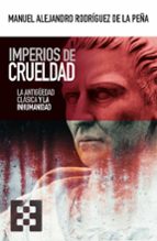 IMPERIOS DE CRUELDAD, de Manuel Alejandro Rodríguez de la Peña | portada del libro