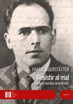 RESISTIR AL MAL, de FRANZ JAGERSTATTER | portada del libro