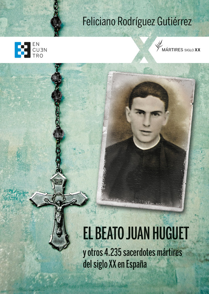 BEATO JUAN HUGUET Y OTROS 4235 SACERDOTES MARTIRES DEL SIGLO XX E, de RODRIGUEZ GUTIERREZ, FELICIANO | portada del libro