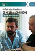 Os he llamado amigos, de PIER PAOLO BELLINICHIARA PICCININI | portada del libro