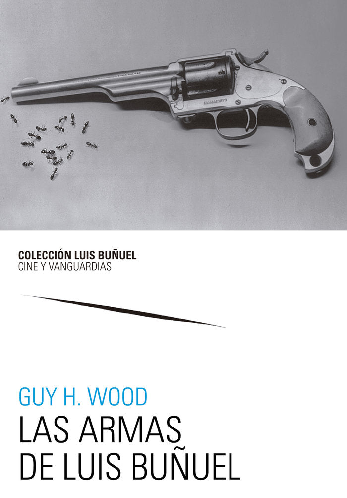 Las armas de Luis Buñuel, de Wood, Guy H. | portada del libro