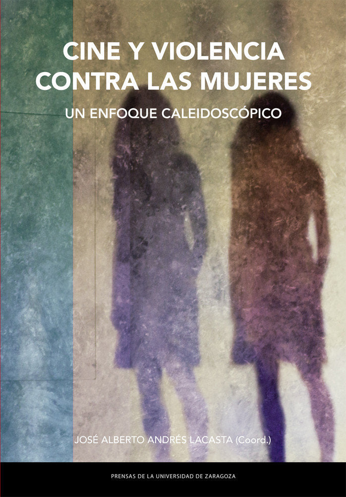 Cine y Violencia contra las mujeres. Un enfoque caleidoscópico, de ANDRES LACASTA, JOSE ALBERTO | portada del libro