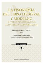 La fisonomía del libro medieval y moderno: entre la funcionalidad, la estética y la información, de Varios autores | portada 