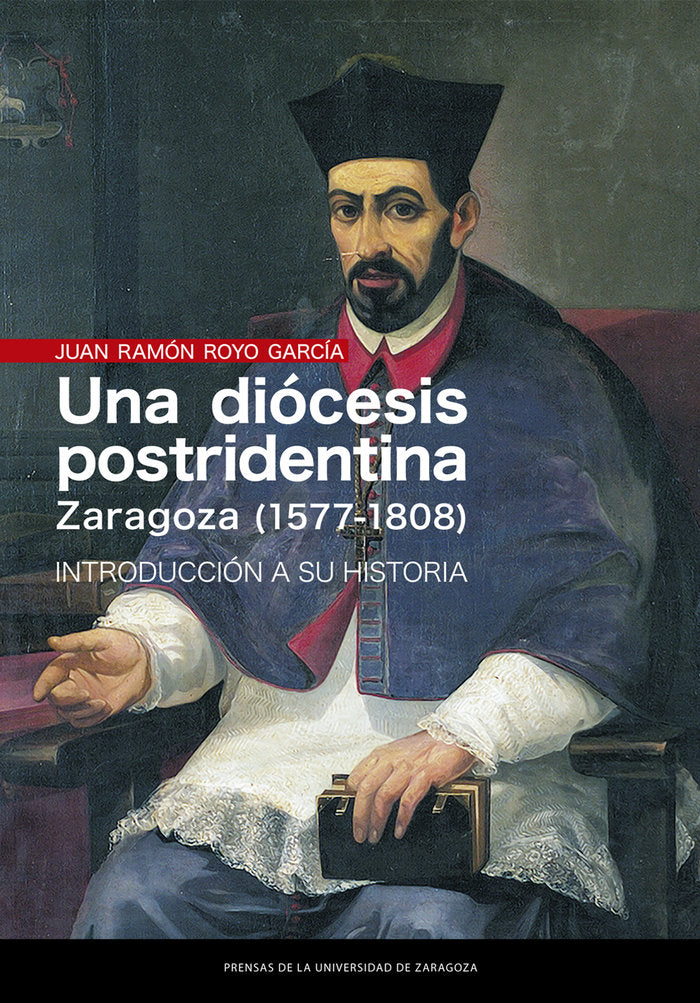 Una diócesis postridentina: Zaragoza (1577-1808), de Royo García, Juan Ramón | portada del libro