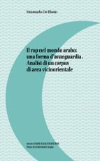 Il rap nel mondo arabo: una forma d?avanguardia. Analisi di un corpus di area vicinorientale, de EMANUELA DE BLASIO | portada