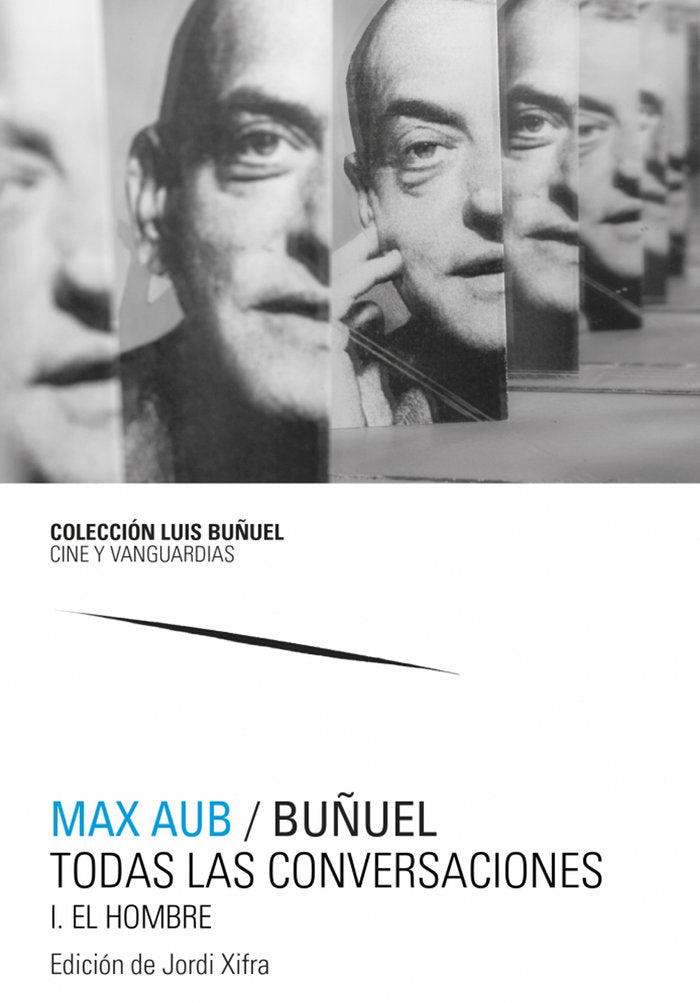 Max Aub / Buñuel. Todas las conversaciones, de Aub, Max | portada del libro