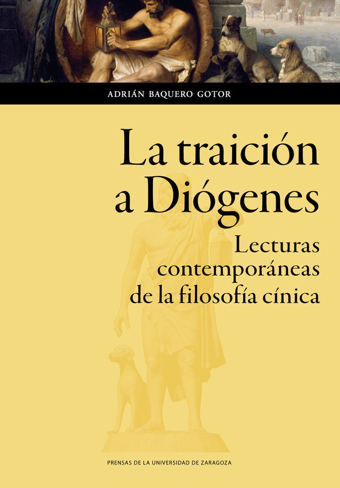 La traición a Diógenes. Lecturas contemporáneas de la filosofía, de Baquero Gotor, Adrián | portada del libro
