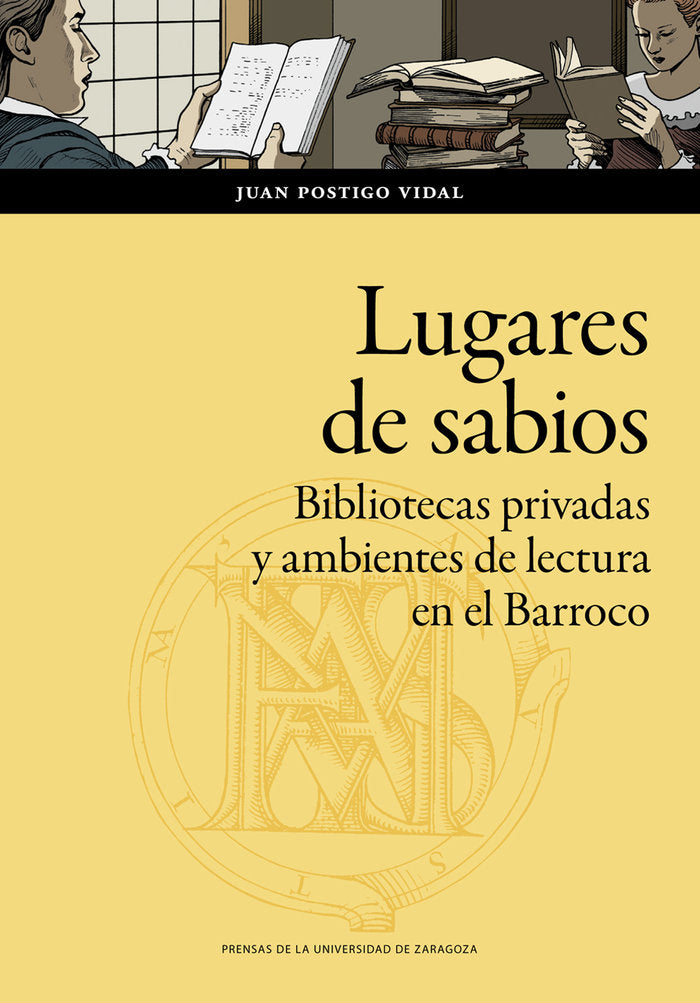 Lugares de sabios. Bibliotecas privadas y ambientes de lectura en el Barroco, de POSTIGO VIDAL | portada del libro