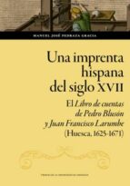 UNA IMPRENTA HISPANA DEL SIGLO XVII, de MANUEL JOSE PEDRAZA GRACIA | portada del libro