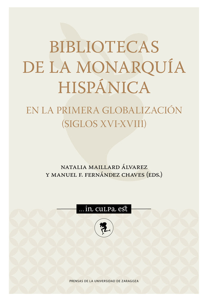 BIBLIOTECAS DE LA MONARQUIA HISPANICA EN LA PRIMERA GLOBALIZ | portada del libro