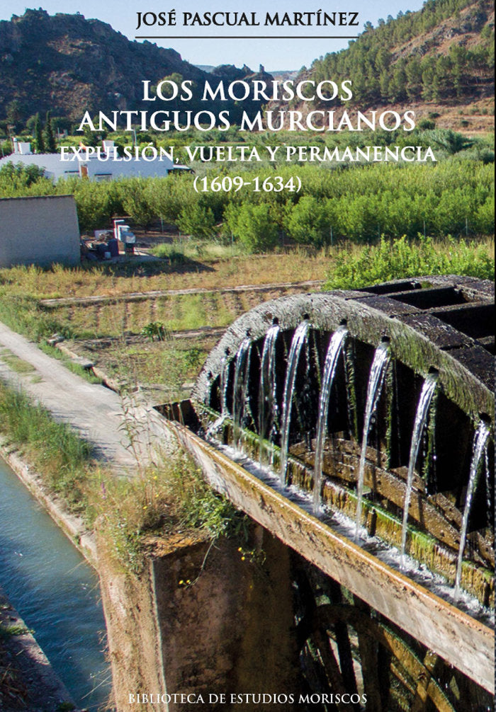 LOS MORISCOS ANTIGUOS MURCIANOS, de PASCUAL MARTINEZ | portada del libro