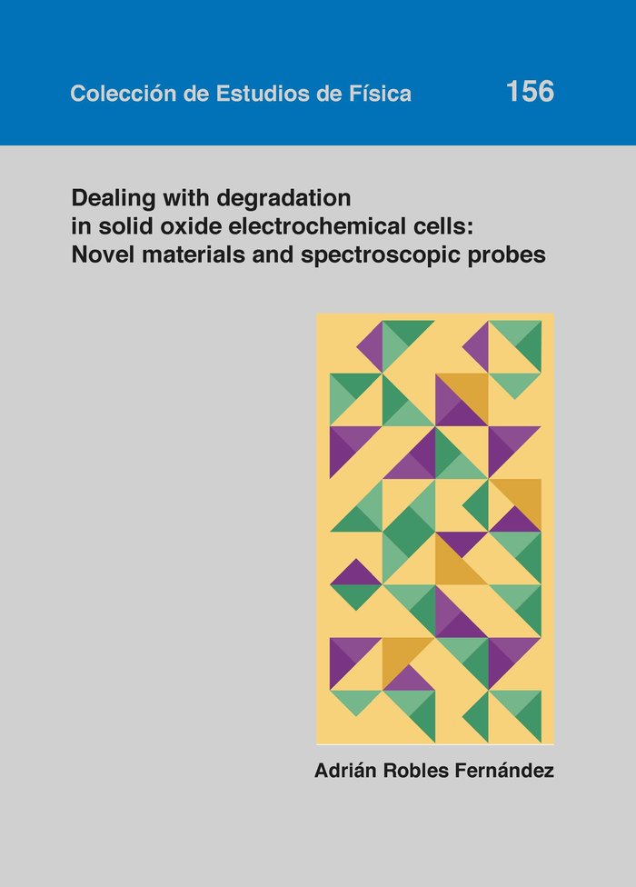 Dealing with degradation in solid oxide electrochemical cells: Novel materials and spectroscopic pro, de ROBLES FERNANDEZ | p