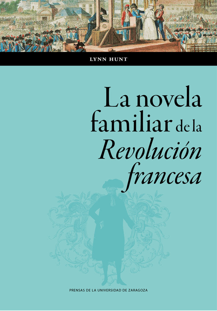 LA NOVELA FAMILIAR DE LA REVOLUCION FRANCESA, de HUNT, LYNN | portada del libro