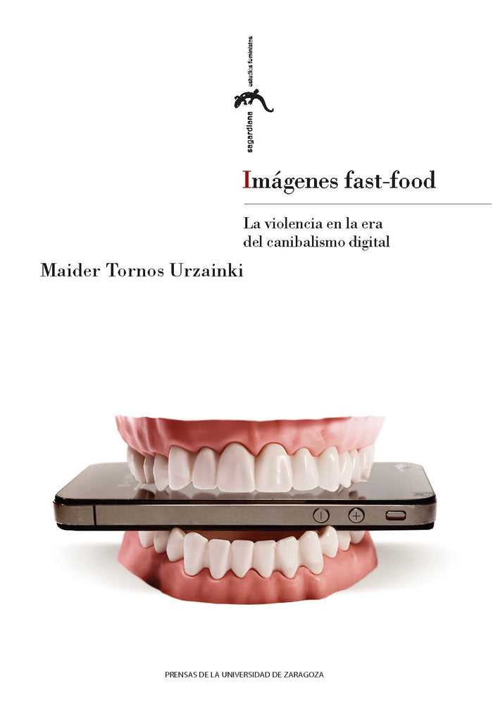 IMAGENES FAST-FOOD. LA VIOLENCIA EN LA ERA DEL CANIBALISMO DIGITAL, de TORNOS URZAINKI, MAIDER | portada del libro