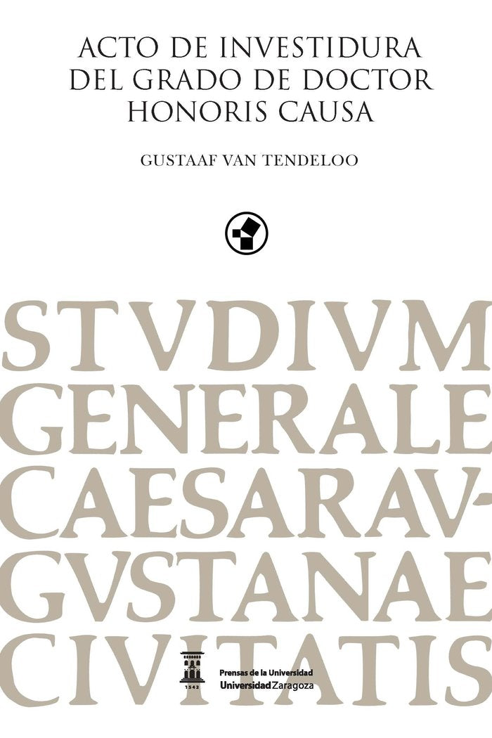 ACTO DE INVESTIDURA DEL GRADO DE DOCTOR HONORIS CAUSA GUSTAA, de GUSTAAF VAN TENDELOO | portada del libro