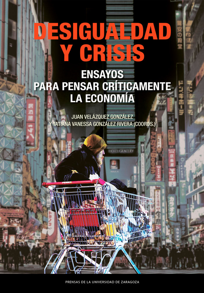 DESIGUALDAD Y CRISIS ENSAYOS PARA PENSAR CRITICAMENTE LA EC, de VELAZQUEZ GONZALEZ, JUAN | portada del libro