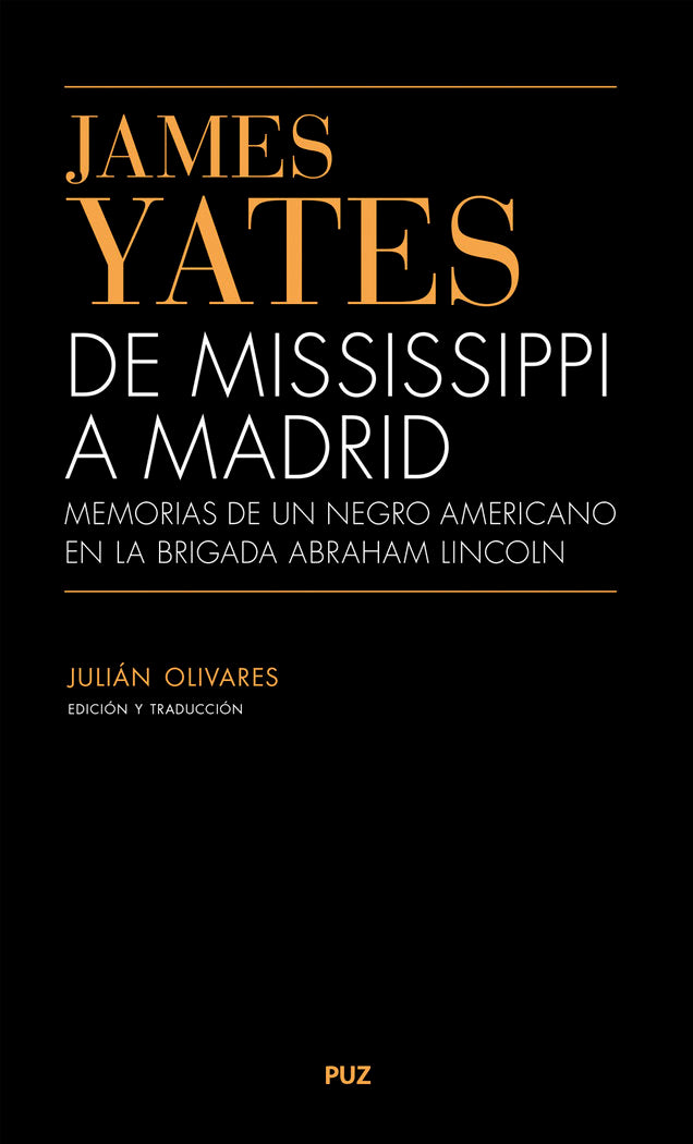 James Yates. De Mississippi a Madrid. Memorias de un Negro Americano en la Brigada Abraham Lincoln, de OLIVARES, JULIAN | por