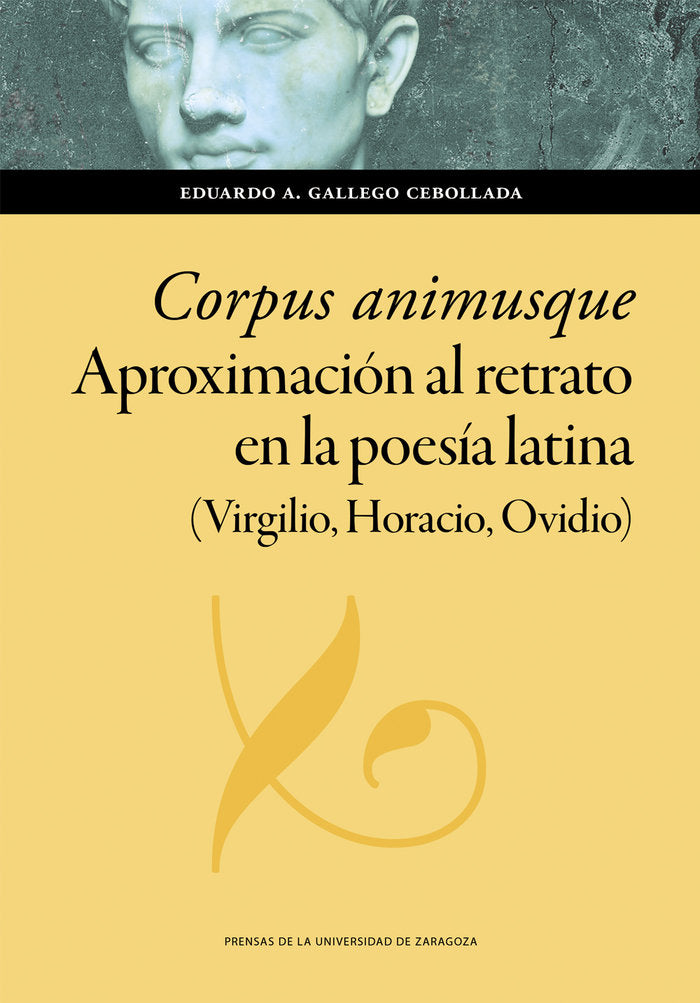 CORPUS ANIMUSQUE APROXIMACION AL RETRATO EN LA POESIA LATIN, de GALLEGO CEBOLLADA, EDUARDO A. | portada del libro