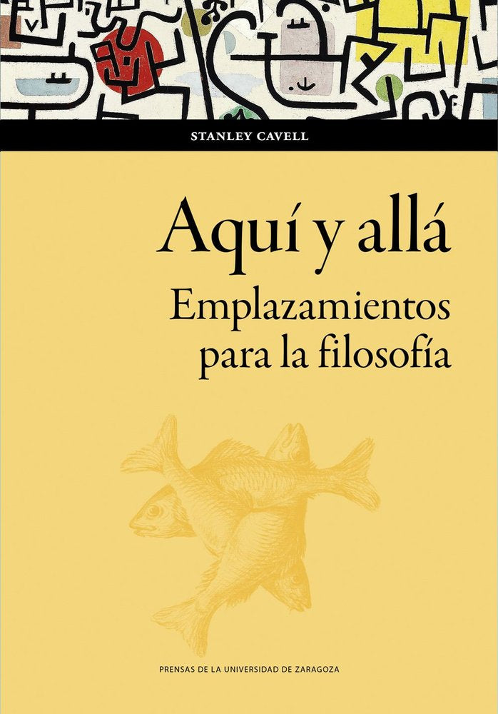 AQUI Y ALLA. EMPLAZAMIENTOS PARA LA FILOSOFIA, de CAVELL, STANLEY | portada del libro