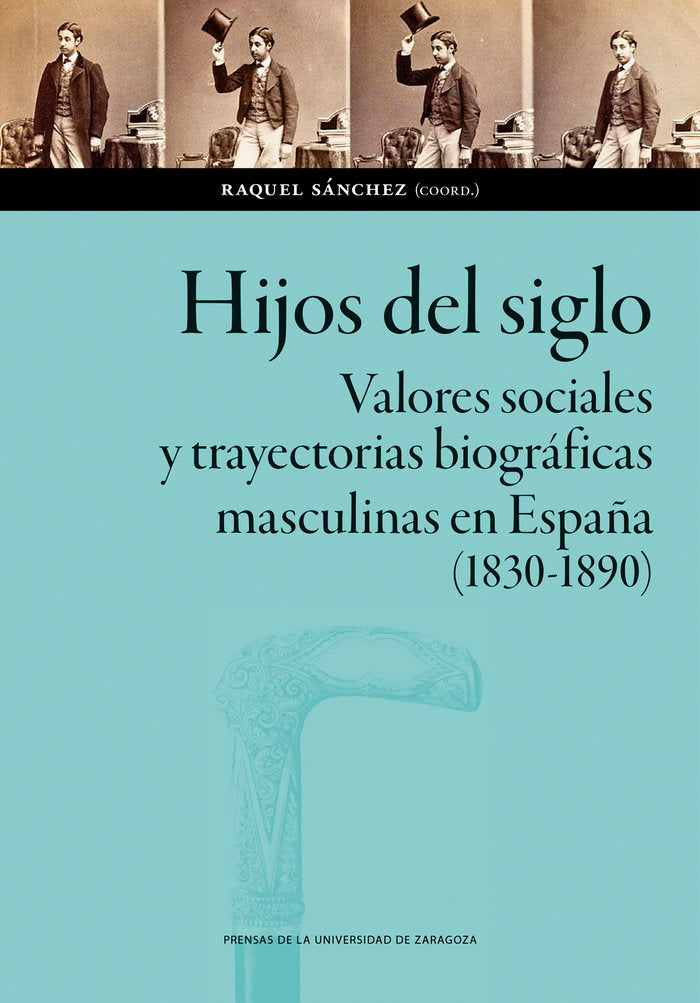 HIJOS DEL SIGLO VALORES SOCIALES Y TRAYECTORIAS BIOGRAFICAS, de SANCHEZ, RAQUEL | portada del libro