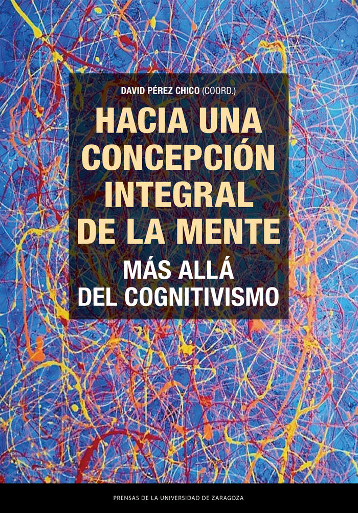 HACIA UNA CONCEPCION INTEGRAL DE LA MENTE MAS ALLA DEL COGN, de PEREZ CHICO, DAVID | portada del libro